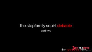 [GetFreeDays.com] SHESEDUCEDME The Stepfamily Squirt Debacle Pt2 Porn Film January 2023-2