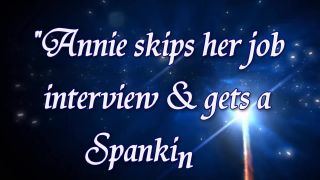 free porn video 30 Annie skips her job interview and gets a spanking! – Spank Her 4 Real Videos on femdom porn lesbians bdsm movie-0