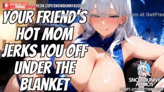 EROTIC AUDIO  YOUR FRIENDS HOT MOM JERKS YOU OFF UNDER THE BLANKET ROLEPLAY ASMR-6