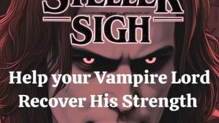 STELLER SIGH - HELP YOUR VAMPIRE LORD RECOVER  ASMR NSFW ERROTIC AUDIO -4
