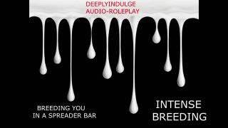 Audio Story BREEDING YOU IN A SPREADER BAR (AUDIO STORY) INTENSE BREEDING AS I STRCH YOU OUT AND CREAMPIE YOU-0