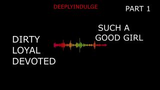 Dirty SUCH A GOOD GIRL YOU DIRTY DEVOTED LITTLE SLUT PART1 (AUDIO PORN)-2