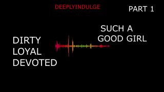 Dirty SUCH A GOOD GIRL YOU DIRTY DEVOTED LITTLE SLUT PART1 (AUDIO PORN)-3