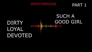 Dirty SUCH A GOOD GIRL YOU DIRTY DEVOTED LITTLE SLUT PART1 (AUDIO PORN)-5
