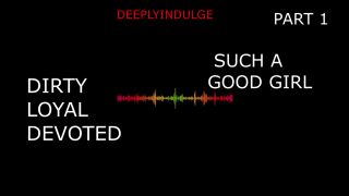 Dirty SUCH A GOOD GIRL YOU DIRTY DEVOTED LITTLE SLUT PART1 (AUDIO PORN)-7