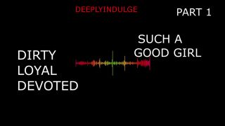 Dirty SUCH A GOOD GIRL YOU DIRTY DEVOTED LITTLE SLUT PART1 (AUDIO PORN)-8