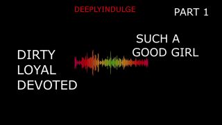 Dirty SUCH A GOOD GIRL YOU DIRTY DEVOTED LITTLE SLUT PART1 (AUDIO PORN)-9